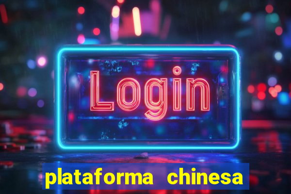 plataforma chinesa para ganhar dinheiro